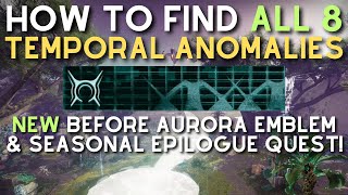 How to Find ALL 8 Temporal Anomalies NEW EMBLEM amp Seasonal Epilogue Quest Guide [upl. by Boylston]