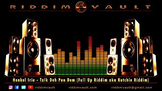 Henkel Irie  Talk Deh Pon Dem Full Up Riddim [upl. by Anerbes]