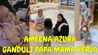 AMEENA AZURA GANDULI MAMA PAPA BERANGKAT KERJA [upl. by Buskus]