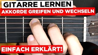 Gitarre lernen für Anfänger Akkorde greifen und wechseln  So schaffst dus [upl. by Hare]