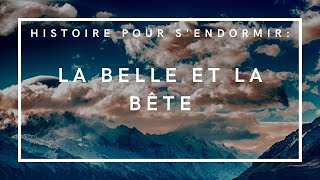 La Belle et la Bête  Histoire pour sendormir  Livre audio complet [upl. by Aeiram]