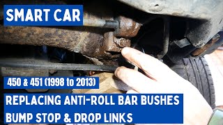 SMART CAR AntiRoll bar bushes sway bar Drop Links and Bump Stop replacement [upl. by Ayotnahs64]