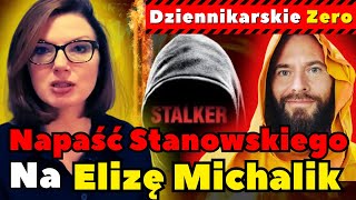 Napaść Krzysztofa Stanowskiego na Elizę Michalik  Dziennikarskie Zero [upl. by Krissie629]