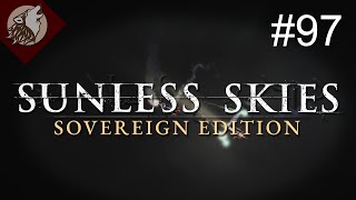 Sunless Skies  Sovereign Edition EP 97  The Fire That Follows [upl. by Anissa554]