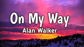 Lyrisc  On My Way lyrics song  Alan Walker  English Lyrics song 2024 Sad Song  alanwalker [upl. by Meit]