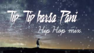 Tip Tip Barsa Pani 20 song Hip Hop mix  akshay the A  this Channel is for SALE dm me description [upl. by Laeahcim13]