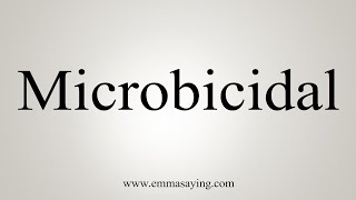 How To Say Microbicidal [upl. by Eanerb]