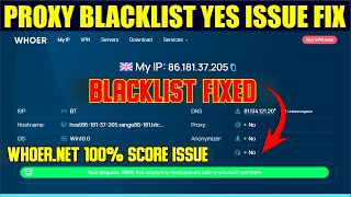 Whoernet Proxy Blacklist Yes Issue Fixed 🔥 What is Proxy Blacklist Issue [upl. by Auhesoj]