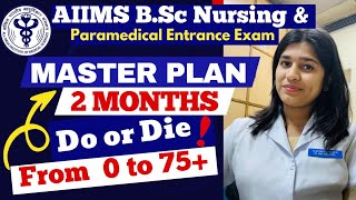 2 Months Master Plan for AIIMS Bsc Nursing amp Paramedical Exam 2024  Target 70 [upl. by Etnahs]