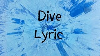 Dive  Ed Sheeran Lyric [upl. by Ennairam552]