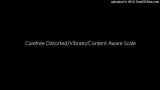 Carefree DistortedVibratoContent Aware Scale Meme [upl. by Slosberg]