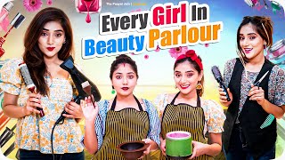 Every Girl In Beauty Parlour  Ft Tena Jaiin  The Paayal Jain [upl. by Ludvig195]