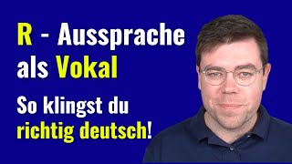 Vokalisches R Aussprache  aSchwaLaut richtig aussprechen  Deutsch mit Benjamin [upl. by Helbonna134]