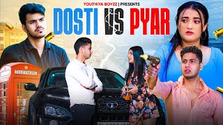 Dosti Vs Pyar  Youthiya Boyzz [upl. by Yanffit618]