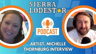 Sierra Lodestar  Artist Michelle Thornburg Interview [upl. by Assirual899]