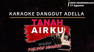 TANAH AIRKU  EDISI KEMERDEKAAN  KARAOKE DANGDUT ADELLAA [upl. by Gertrudis830]