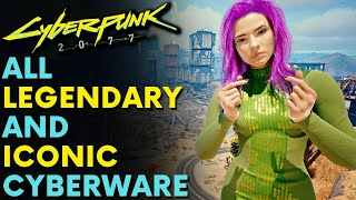 Cyberpunk 2077  ALL LEGENDARY amp ICONIC CYBERWARE  Locations Cost Requirements amp More [upl. by Wilt]