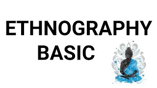 Ethnography  Basic intro on ethnography [upl. by Ettenal500]