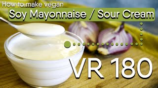 How to make Soy Mayonnaise  Vegan Sour Cream VR180 experimental [upl. by Germain]