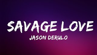 Jason Derulo  Savage Love Lyrics Ft Jawsh 685  Lyrics Video Official [upl. by Maible]