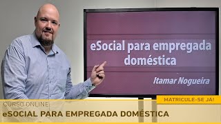 Curso de eSocial para Empregada Doméstica [upl. by Anitsyrk249]