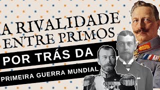 NICOLAU II GEORGE V amp GUILHERME II a rivalidade entre três primos na PRIMEIRA GUERRA MUNDIAL [upl. by Cochran]