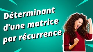 Calculer un déterminant de matrice par récurrence  partie 1 [upl. by Mikeb718]