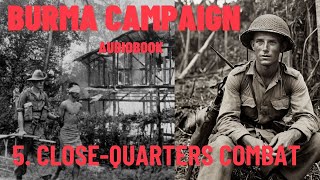 Burma’s Battleground A Soldier’s Unforgettable Story  Episode 5 CloseQuarters Combat [upl. by Eirehc]