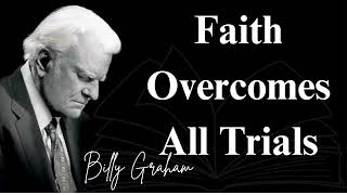 Faith Overcomes All Trials  billy graham 2024 [upl. by Koffman]