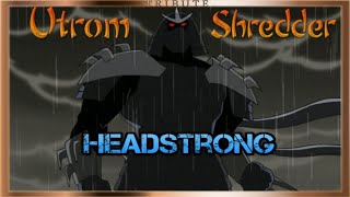 The Utrom Shredder Tribute Headstrong [upl. by Bascomb]