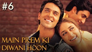 Main Prem Ki Diwani Hoon Full Movie  Part 617  Hrithik Kareena  Hindi Movies [upl. by Itsirc834]