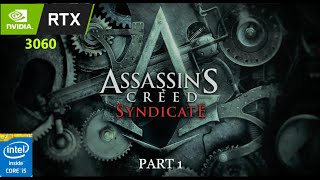 Assassins Creed Syndicate PART 1 1080p ULTRA high settings on RTX 3060 [upl. by Ellenyl8]