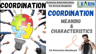 Coordination  Characteristics of Coordination  Commerce Education Bcom students himanshunandwani [upl. by Eirolam]