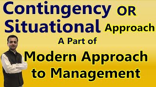 Contingency Approach  Situational Approach of Management  Modern Theory Approach of Management [upl. by Nylarac]