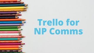 Trello for NP Comms [upl. by Ainet]