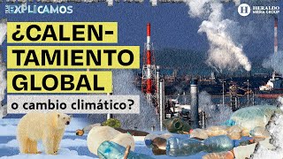 TeLoExplicamos  Calentamiento global y cambio climático diferencias causas y consecuencias [upl. by Wardieu]