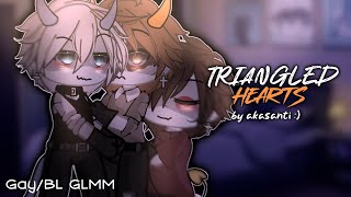 ☆ Triangled Hearts  GAY GLMM  BL GLMM  POLY GLMM ☆ [upl. by Tabbitha]