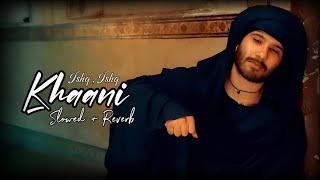 Khaani   Kesa Ye Marz Ha Ishq  Ishq  Slowed  Reverb  Rahat Fateh Ali Khan  Old Song [upl. by Jayson]