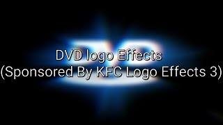 DVD logo Effects Sponsored By KFC Logo Effects 3 [upl. by Ymled307]