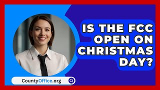 Is The FCC Open On Christmas Day  CountyOfficeorg [upl. by Ultann]