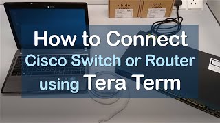 How to Connect Cisco Switch or Router Using Tera Term [upl. by Adnahs]