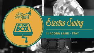 11 Acorn Lane  Stay  Electro Swing [upl. by Ernesta677]