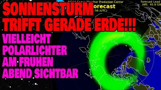 Sonnensturm trifft gerade Erde  Vielleicht Polarlichter von Deutschland aus heute Abend [upl. by Maryjane742]