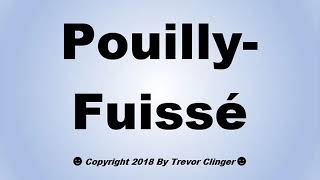 How To Pronounce PouillyFuissé PouillyFuisse White Wine [upl. by Kimitri]