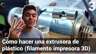 FABRICACIÓN de una EXTRUSORA de PLÁSTICO  FILAMENTO IMPRESORA 3D ► PROYECTO  EPISODIO 3  ✅ [upl. by Kissner]