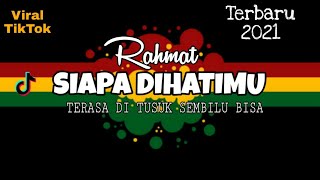 REGGAE SIAPA DIHATIMU  RAHMAT [upl. by Aissat]