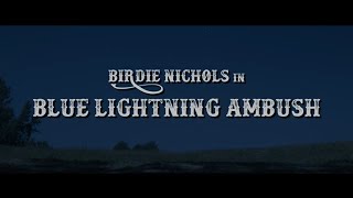 Birdie Nichols  Blue Lightning Ambush Official Music Video [upl. by Meridith723]