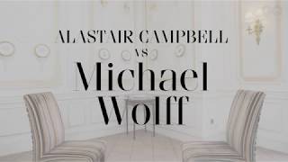 Alastair Campbell interviews Michael Wolff  British GQ [upl. by Hawker]