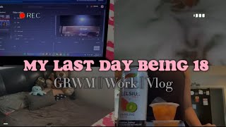 My Last Day Being 18  GRWM Work Vlog  Prettygirlmahj [upl. by Billy948]