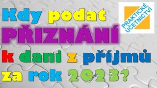 Kdy podat daňové přiznání k dani z příjmů za rok 2023 ÚČETNICTVÍ  otázky [upl. by Pascale112]